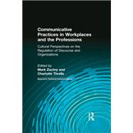 Book cover for Communicative Practices in Workplaces and the Professions: Cultural Perspectives on the Regulation of Discourse and Organizations