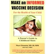 Book cover for Make an Informed Vaccine Decision for the Health of Your Child