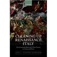 Book cover for Cleaning Up Renaissance Italy Environmental Ideals and Urban Practice in Genoa and Venice