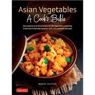 Book cover for Asian Vegetables: A Cook's Bible