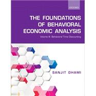 Book cover for Foundations of Behavioral Economic Analysis Volume III: Behavioral Time Discounting