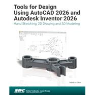 Book cover for Tools for Design Using AutoCAD 2026 and Autodesk Inventor 2026 Hand Sketching, 2D Drawing and 3D Modeling