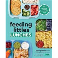 Book cover for Feeding Littles Lunches 75+ No-Stress Lunches Everyone Will Love: Meal Planning for Kids