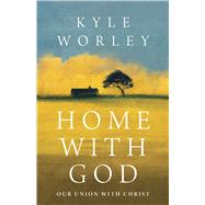 Book cover for Home with God Our Union with Christ