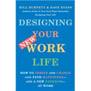 Book cover for Designing Your New Work Life How to Thrive and Change and Find Happiness--and a New Freedom--at Work