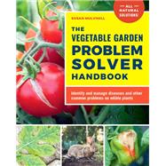 Book cover for The Vegetable Garden Problem Solver Handbook Identify and manage diseases and other common problems on edible plants
