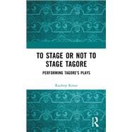 Book cover for To Stage or Not to Stage Tagore