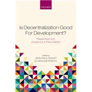 Book cover for Is Decentralization Good For Development? Perspectives from Academics and Policy Makers