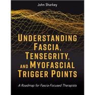 Book cover for Understanding Fascia, Tensegrity, and Myofascial Trigger Points