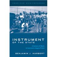 Book cover for Instrument of the State A Century of Music in Louisiana's Angola Prison