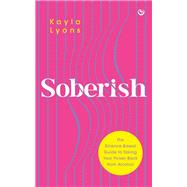 Book cover for Soberish The Science-Based Guide to Taking Your Power Back from Alcohol