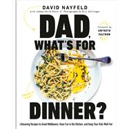 Book cover for Dad, What's For Dinner? Lifesaving Recipes to Avoid Meltdowns, Have Fun in the Kitchen, and Keep Your Kids Well Fed: A Cookbook