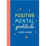 Book cover for Positive Mental Gratitude A Guided Journal