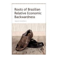 Book cover for Roots of Brazilian Relative Economic Backwardness