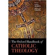 Book cover for The Oxford Handbook of Catholic Theology