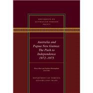 Book cover for Documents on Australian Foreign Policy Australia and Papua New Guinea, The Push to Independence, 1972-1975