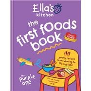 Book cover for Ella's Kitchen: The First Foods Book 145 yummy recipes from weaning to the big table