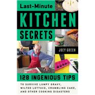 Book cover for Last-Minute Kitchen Secrets 128 Ingenious Tips to Survive Lumpy Gravy, Wilted Lettuce, Crumbling Cake, and Other Cooking Disasters