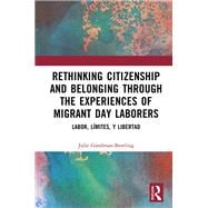Book cover for Rethinking Citizenship and Belonging through the Experiences of Migrant Day Laborers