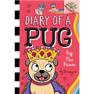 Book cover for PUG THE PRINCE: A Branches Book (Diary of a Pug #9) A Branches Book