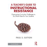 Book cover for A Teacher's Guide to Instructional Resistance