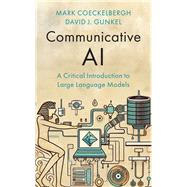 Book cover for Communicative AI: A Critical Introduction to Large Language Models