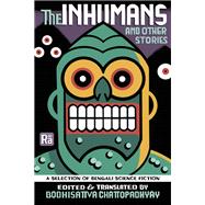 Book cover for The Inhumans and Other Stories A Selection of Bengali Science Fiction