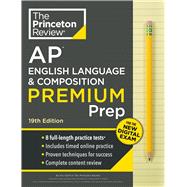 Book cover for Princeton Review AP English Language & Composition Premium Prep, 19th Edition 8 Practice Tests + Digital Practice Online + Content Review