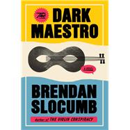 Book cover for The Dark Maestro A Novel