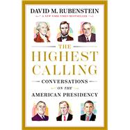 Book cover for The Highest Calling Conversations on the American Presidency