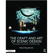 Book cover for The Craft and Art of Scenic Design: Strategies, Concepts, and Resources