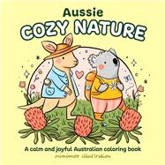 Book cover for Aussie Cozy Nature A calm and joyful Australian coloring book