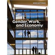 Book cover for Gender, Work, and Economy Unpacking the Global Economy