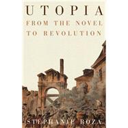 Book cover for Utopia From the Novel to Revolution