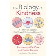 Book cover for The Biology of Kindness Six Daily Choices for Health, Well-Being, and Longevity