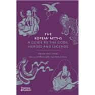 Book cover for The Korean Myths A Guide to the Gods, Heroes and Legends