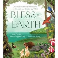 Book cover for Bless the Earth A Collection of Poetry for Children to Celebrate and Care for Our World