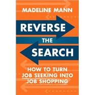 Book cover for Reverse the Search How to Turn Job Seeking into Job Shopping