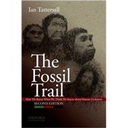 Book cover for The Fossil Trail How We Know What We Think We Know About Human Evolution