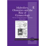 Book cover for Midwifery, Obstetrics and the Rise of Gynaecology