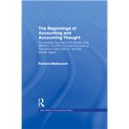 Book cover for The Beginnings of Accounting and Accounting Thought: Accounting Practice in the Middle East (8000 B.C to 2000 B.C.) and Accounting Thought in India (300 B.C. and the Middle Ages)