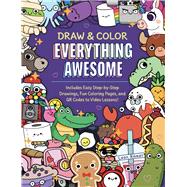 Book cover for Draw and Color Everything Awesome Includes Easy Step-by-Step Drawings, Fun Coloring Pages, and QR Codes to Video Lessons!