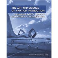 Book cover for The Art and Science of Aviation Instruction Enhancing Safety Through Competency & Collaboration