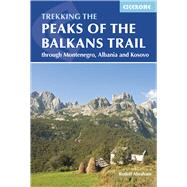 Book cover for The Peaks of the Balkans Trail Through Montenegro, Albania and Kosovo