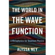 Book cover for The World in the Wave Function A Metaphysics for Quantum Physics