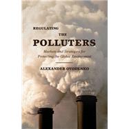 Book cover for Regulating the Polluters Markets and Strategies for Protecting the Global Environment