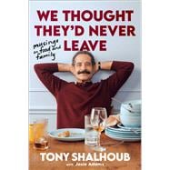 Book cover for We Thought They'd Never Leave Musings on Food and Family