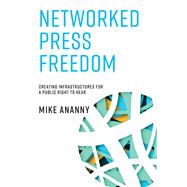 Book cover for Networked Press Freedom Creating Infrastructures for a Public Right to Hear