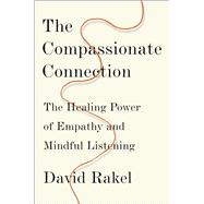 Book cover for The Compassionate Connection The Healing Power of Empathy and Mindful Listening