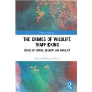 Book cover for The Crimes of Wildlife Trafficking: Legally right or wrong û morally unjust